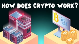 HOW DOES CRYPTOCURRENCY WORKS