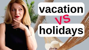 DIFFERENCES BETWEEN HOLIDAYS AND VACATIONS