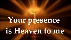 YOUR PRESENCE IS HEAVEN BY HOUGHTON