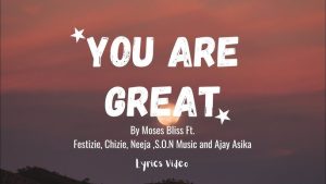 MOSES BLISS YOU ARE GREAT LYRICS