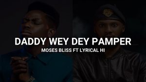LYRICS FOR DADDY WEY DEY PAMPER