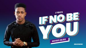 IF NO BE YOU LYRICS