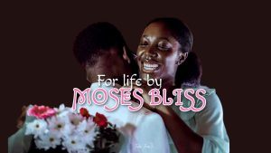 MOSES BLISS FOR LIFE LYRICS