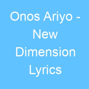 LYRICS FOR NEW DIMENSION