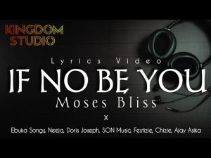IF NO BE YOU LYRICS